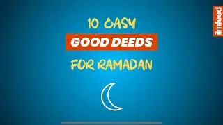 10 Easy Good Deeds For Ramadan