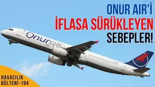 ONUR AIR NEDEN İFLAS ETTİ? (HAVACILIK B&Uuml;LTENİ 194)