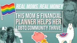 This Mom & Financial Planner Helps Her LGBTQ Community Thrive | Real Moms Real Money | Parents