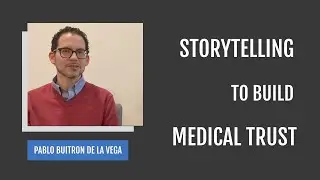 Storytelling for Medical Trust: Pablo Buitron de la Vega