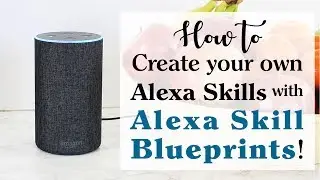 Create your own custom #AlexaSkills with Alexa #SkillBlueprints!