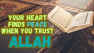 Your Heart Finds Peace When You Trust Allah 🤍 | Islamic Motivational Speech