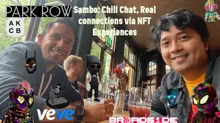 Sambo: NFT Bros meets in Real Life! NFT Chat with Alcohol - AKCB, Broadside, Batcowls, Veve