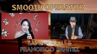 🔴 Smooth Operator. Feat.  Sandra Lau & Francisco Benitez #SMOOTHOPERATOR  #SAX