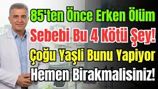 100 Yıl Sağlıklı Yaşamak Mümkün! 80'den Önce Çökerten 4 Alışkanlığı Hemen Bırakın