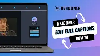 How to caption and edit full-length video with Headliner