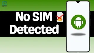How To Fix &ldquo;No SIM Detected&rdquo; Error in Android?