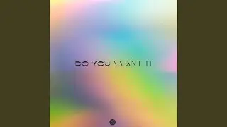 Do You Want It
