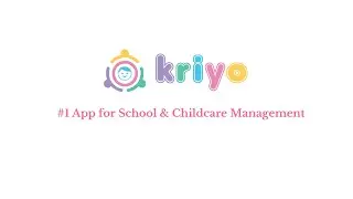 Why choose Kriyo, #1 App for School, Preschool and Childcare Management