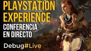 PlayStation Experience en directo - DEBUG #LIVE