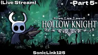 A Canyon of Thorns | -Part 5- Live Stream | Hollow Knight