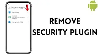 How To Remove Security Plugin On Android Phone