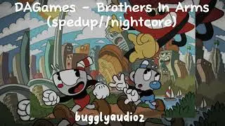 DAGames - Brothers In Arms (spedup//nightcore)