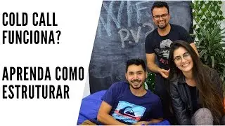 Cold Call Funciona ? - Como estruturar o Cold Call.