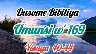 January 30th, 2025 Dusome Bibiliya, umunsi w ' 169 : YESAYA 40-44