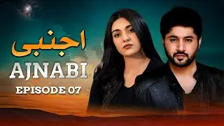 Ajnabi &ndash; Episode 07 | Imran Ashraf, Sarah Khan, Ahmed Ali Akbar | Latest Pakistani Drama | HD Drama