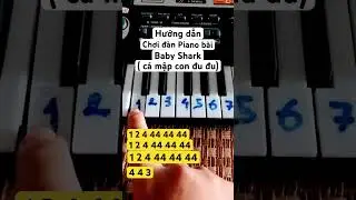 Hướng dẫn chơi đ&agrave;n Piano b&agrave;i baby Shark cực dễ cho người mới chơi- Piano Tutorial
