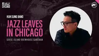 Goose Jazzy Night &lsquo;Jazz Leaves in CHICAGO&rsquo; - HUH SUNG BAND
