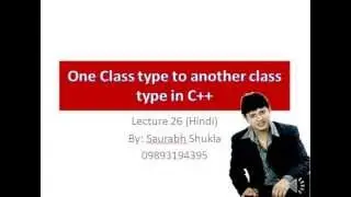 Lecture 26 Type Conversion one class type to another class type in C++ Hindi