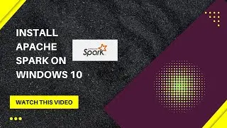 Apache Spark - Install Apache Spark On Windows 10