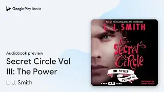 Secret Circle Vol III: The Power by L. J. Smith &middot; Audiobook preview