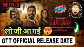 Shaitaan OTT Release Date | Shaitan OTT Platform | Shaitan Movie OTT Pe Kab Aayegi | Shaitaan OTT