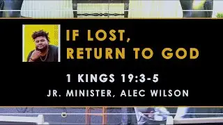 Sermon: If Lost, Return to God - Part 1 | Alec Wilson | 1 Kings 19:3-5 | Jan 18, 2026