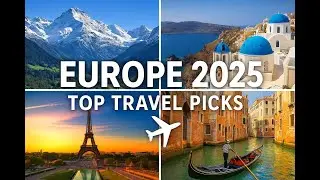 Europe&rsquo;s Best 2025 Trips | Top Europe Destinations | Travel Europe 2025