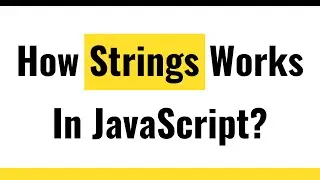 ✅ Strings in JavaScript | The Complete Introduction to Strings in JavaScript