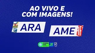 AO VIVO E COM IMAGENS: ARARUAMA X AMERICA  - SEMI (IDA) - COPA RIO