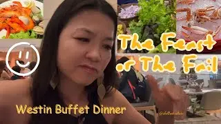 Westin Buffet Dinner : the feast or the fail?