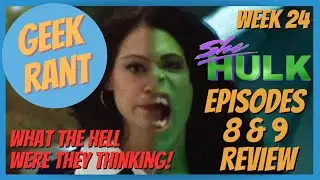 She Hulk - Season 1 Episodes 8 & 9 Review - Geek Rant - Week 24