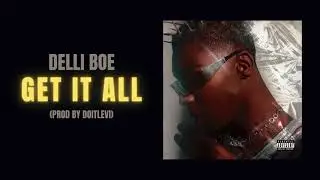 Delli Boe - Get It All (prod. by doitlevi) (Official Audio)