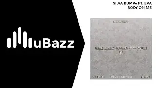 Silva Bumpa FT. EVA - Body On Me