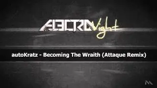autoKratz - Becoming The Wraith (Attaque Remix) (autoKratz)