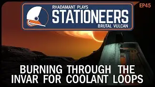 Burning Through The Invar For Coolant Loops in Stationeers Vulcan - Surviving Hell // EP45
