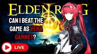 Beating Elden Ring as Vera Garnet from Punishing Gray Ravens! | Abyss watcher DLC run later! (Day 2)