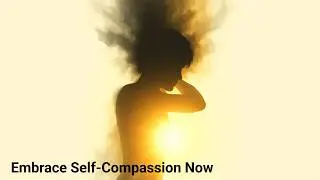 Defeat Your Inner Critic with SELF COMPASSION