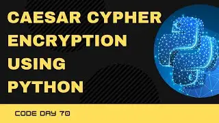 Code 70: Caesar Cypher Encryption using Python | 365 days of Code