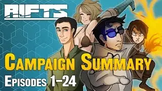 RIFTS Campaign Summary.  Episodes 1-24