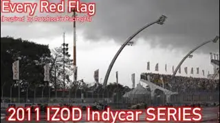 Every Single 2011 IZOD Indycar Red Flag