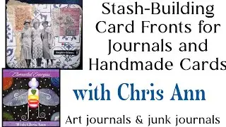 Stash-Building Card Fronts for Journals and Handmade Cards