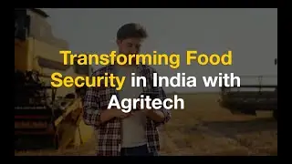 Agritech: Transforming Indian Agriculture for Food Security