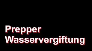 Prepper Wasservergiftung