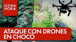 Drones con explosivos en Choc&oacute;, &iquest;qu&eacute; est&aacute; pasando con la seguridad? | &Uacute;LTIMA HORA