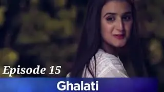 Ghalti episode 15