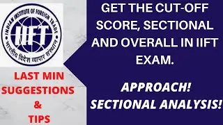 Crack IIFT 2021| Clear IIFT CUT-OFF in 2 weeks (Gen & Res) | Strategy with sectional analysis.