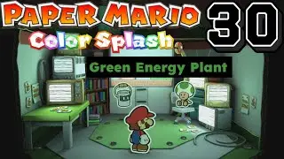 ASM: Paper Mario Color Splash *Green Energy Plant* Walkthrough 30!!