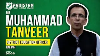 Mr. M.Tanveer | District Education Officer | Review | Pakistan Public School & College | Haripur