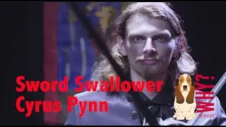Why? Episode 209- Sword Swallower Cyrus Pynn